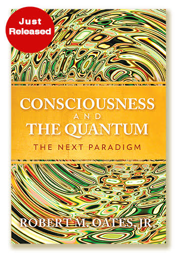 Consciousness and the quantum the next paradigm